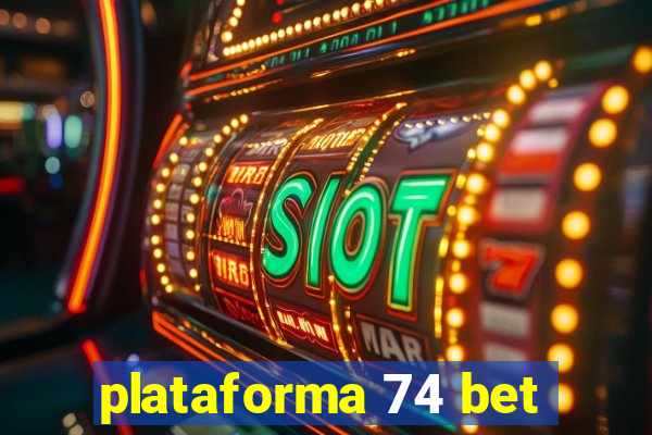 plataforma 74 bet